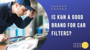 Is K&N a good brand for car filters