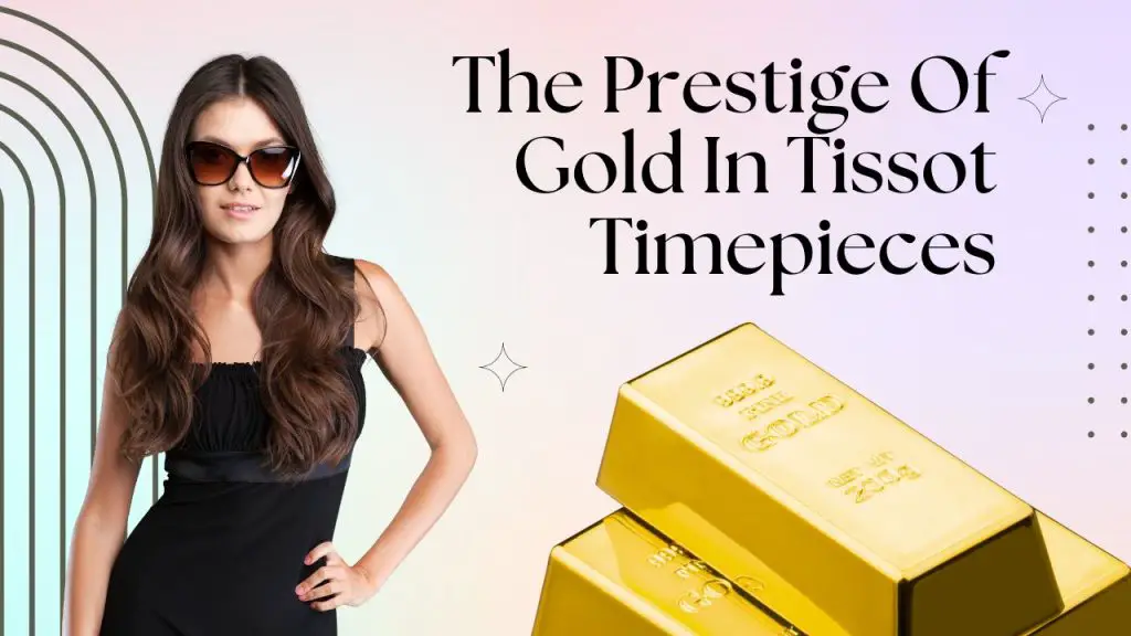 Tissot is a good brand for gold watches