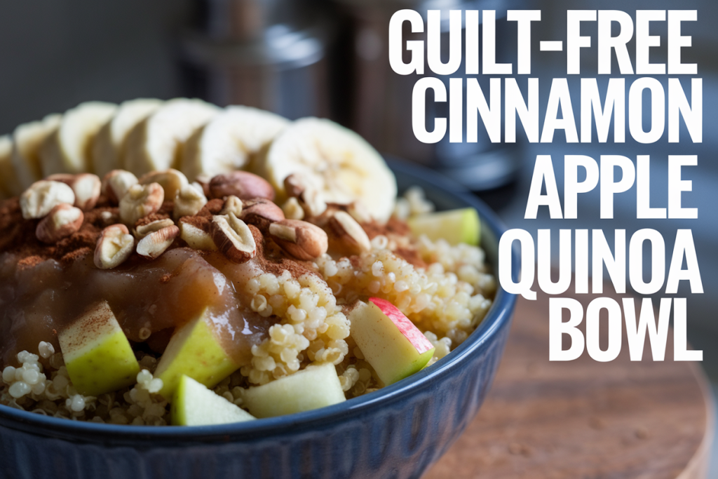 Guilt-Free Cinnamon Apple Quinoa Bowl