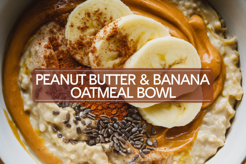 Peanut Butter & Banana Oatmeal Bowl